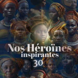 5- Nos héroïnes noires: 30 (Héroïnes d’hier et d’aujourd’hui t. 1)